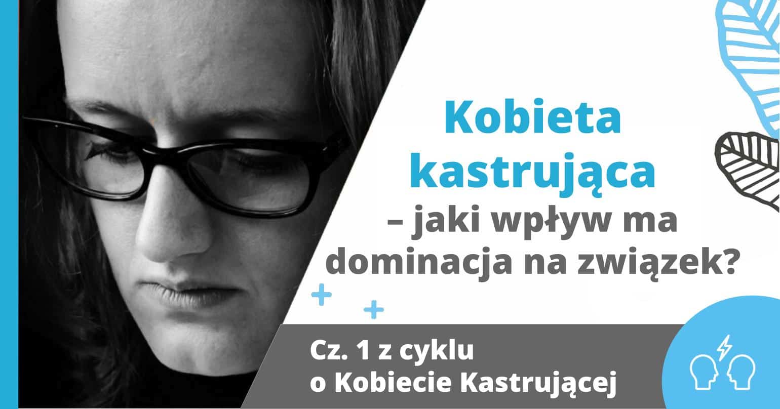 Kobieta Kastrująca - Artykuł Marity Woźny, Psychologa i Psychoterapeuty we Wrocławiu